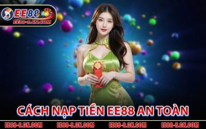 Cách Nạp Tiền EE88 An Toàn