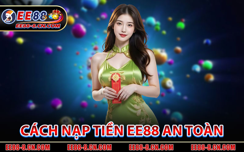 Cách Nạp Tiền EE88 An Toàn