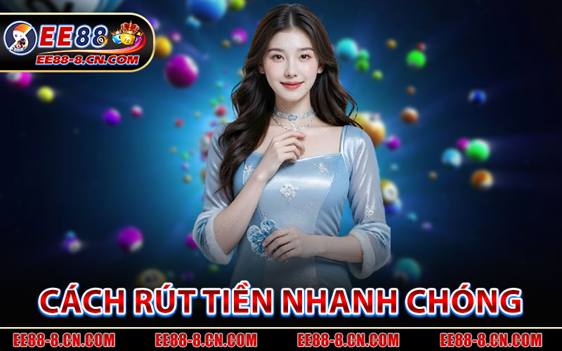 Cách Rút Tiền EE88 nhanh chóng