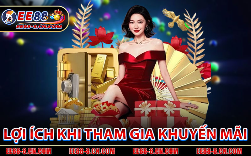 Lợi Ích Khi Tham Gia Khuyến Mãi EE88